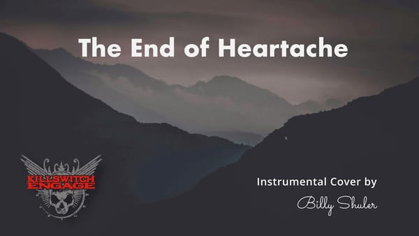 Killswitch Engage - The End of Heartache (Instrumental Cover)